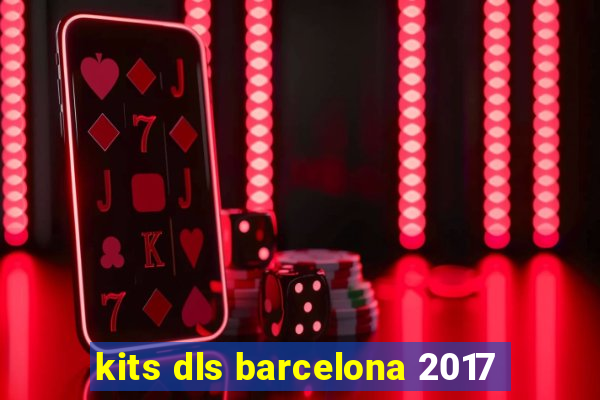 kits dls barcelona 2017